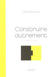CONSTRUIRE AUTREMENT - Patrick BOUCHAIN - L'IMPENS...